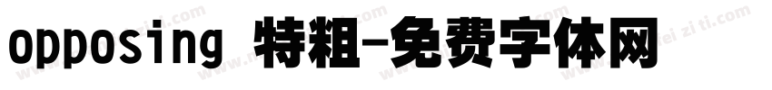 opposing 特粗字体转换